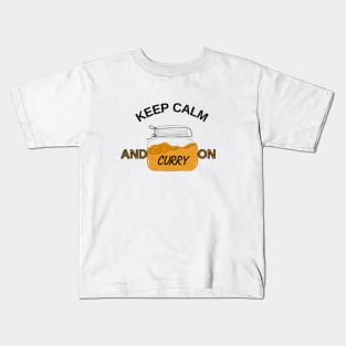 KEEP CALM AND CURRY ON Kids T-Shirt